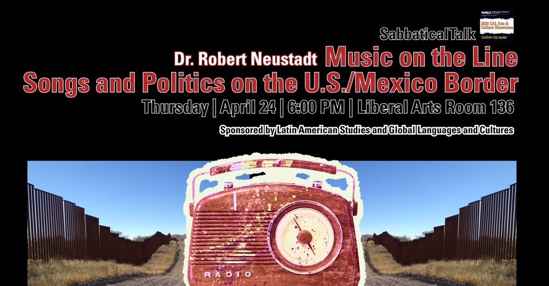 NAU’s Dr. Robert Neustadt to present ‘Music on the Line. Songs and Politics on the U.S./Mexico Border’ on April 24