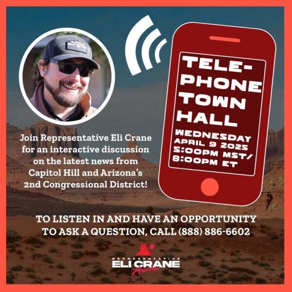 Rep. Eli Crane to hold ‘Telephone Town Hall’ on April 9. Separate alternative live town hall with Arizona Attorney General Kris Mayes set for April 15 in Flagstaff